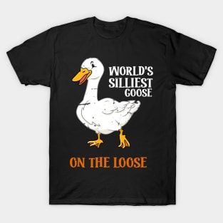 World's Silliest Goose On The Loose Funny T-Shirt